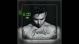 6 AM (versi&oacute;n-Slowed) de J Balvin y Farruko  La Familia 