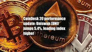 CoinDesk 20 performance update: Uniswap (UNI) jumps 5.4%, leading index higher