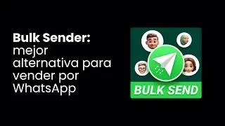 Bulk Sender para WhatsApp ¿Vale la pena? Opinión y alternativa