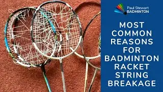 Common Reasons For Badminton Racket String Breakage