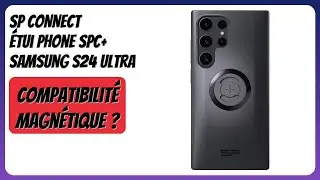 AVIS (2025) : SP CONNECT &Eacute;tui Phone SPC+ Samsung S24 Ultra. D&Eacute;TAILS