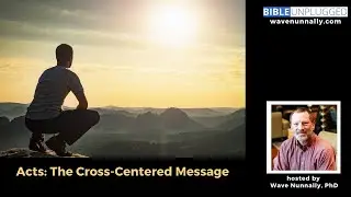 Acts The Cross Centered Message
