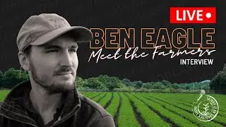 Meet The Farmers with Ben Eagle | LIVE Interview