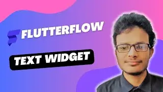 Text Widget in FlutterFlow Explained | Complete FlutterFlow Widgets Guide