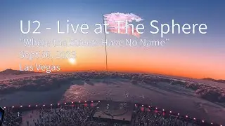 U2 - Live at The Sphere, &ldquo;Where the Streets Have No Name&rdquo; September 30, 2023