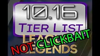 10.16 LEAGUE OF LEGENDS CLICKBAIT CHAMPION TIER LIST PATCH 10.16