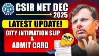 CSIR NET Dec. 2025 | City Intimation Date? | कब आएगा Admit Card? | By GP Sir