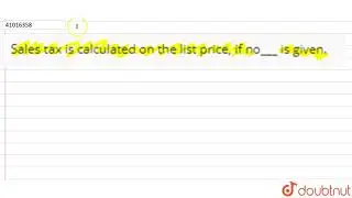 Sales tax is calculated on the list price, if no___ is given. | 9 | SALES TAX AND COST OF LIVING...