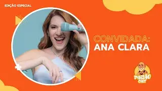 ANA CLARA - Paiz&atilde;oCast #5