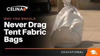 Tent Basics - Never Drag Tent Fabric Bags