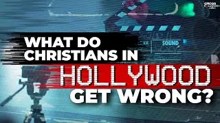 What do Christians in Hollywood get wrong?