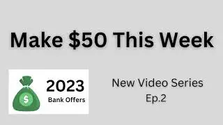 2023 Bank Offers - New Account $50 Bonus Offer 💰 Ep.2
