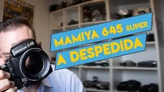 Mamiya 645 Super - A despedida