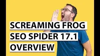 Screaming Frog SEO Spider 17.1 Overview