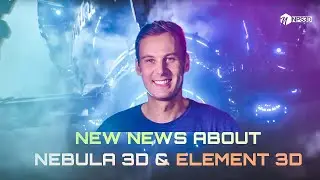 News3d #2 Nebula 3D & Element 3D New Updates
