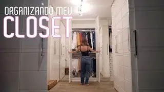 ORGANIZANDO MEU CLOSET! Vlog