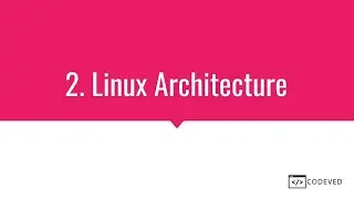 2. Architecture of Linux | Linux tutorial |
