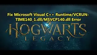 Исправление ошибки Microsoft Visual C++ Runtime/VCRUNTIME140_1.dll/MSVCP140.dll в Hogwarts Legacy...