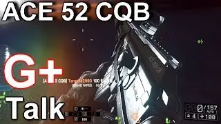 BATTLEFIELD 4 - ACE 52 CQB Silenced Talk About G+ Comments