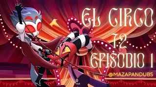 HELLUVA BOSS - EL CIRCO | T2 Episodio 1 | Fan - Doblaje Espa&ntilde;ol Latino