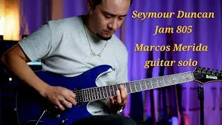 Seymour Duncan 805 Jam - Marcos Merida guitar solo