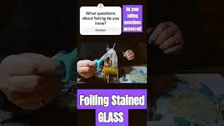 FOILING Stained GLASS! Come learn and have your questions answered! #stainedglass #art #create #diy