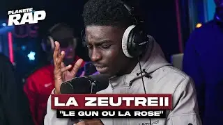[EXCLU] La Zeutreii - Le gun ou la rose #PlanèteRap