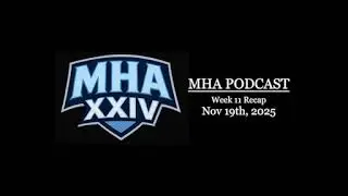 2025 MHA Podcast - Week 11 Recap