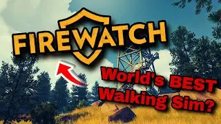 This is the World's Most Beautiful Walking Sim | Firewatch