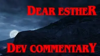 Dear Esther: Directors Commentary - Full Play-Through