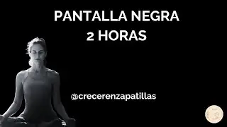 M&uacute;sica Relajante 2 Horas &middot; Pantalla Negra &middot; Descanso Profundo sin Distracciones