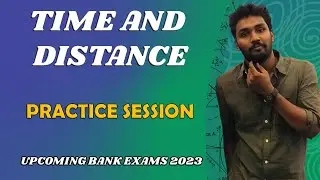 TIME AND DISTANCE - 2 | PRACTICE SESSION - QUANTS | UPCOMING BANK EXAMS 2023 | MR.PAULGUNA
