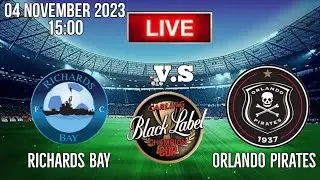 Richards Bay FC vs Orlando Pirates Live | Carling Black Label Cup 2023 | #live