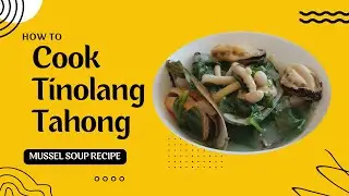 Cooking Tinolang Tahong | Mussels Recipe | Pinoy Recipe