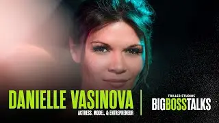 Big Boss Talks with Danielle Vasinova