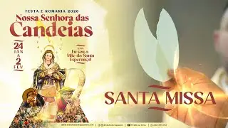 Festa e Romaria de Nossa Senhora das Candeias - 4ª Noite de Novena e Santa Missa - 27/01/2026 18h30