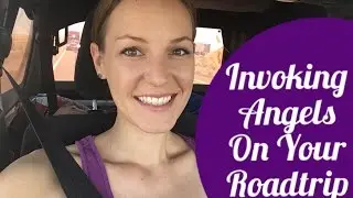 Invoking Angels On Your Road Trip!