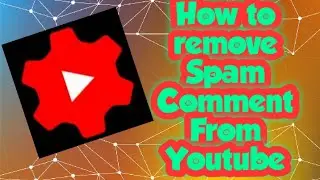 How To Remove Spam Comments From Your YouTube Channel.