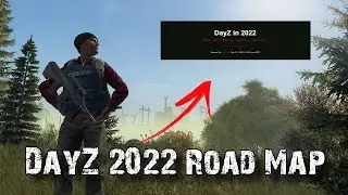 DayZ's Road Map For 2022 Is Finally Here!!