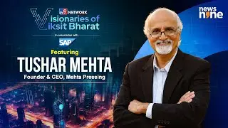 Mehta Pressing&rsquo;s Make in India Story | Ft. Tushar Mehta | Visionaries of Viksit Bharat