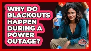Why Do Blackouts Happen During A Power Outage? - Your Emergency Planner