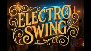 Electro Swing - Chill & Study [part 1]