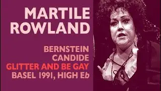 Martile Rowland - Bernstein: CANDIDE, Glitter and Be Gay, Basel 1991, High E-flats