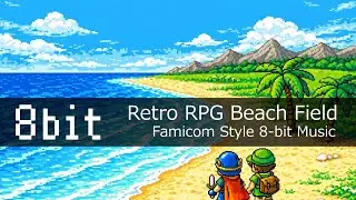 Sandy Beach Field｜8-bit RPG BGM for Focus & Work