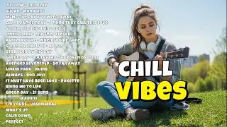 Chill Playlist 2026 -- Healing English Songs 2026🎵 Top Chill  Vibes Playlist for Relax & Feelings