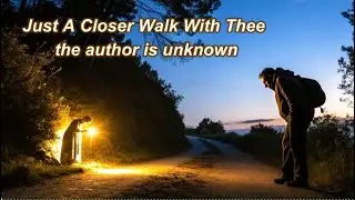 Just A Closer Walk With Thee