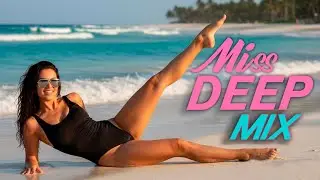 Deep House Music Mix 2026 Vol.9 &mdash; Mixed By Miss Deep MIX