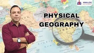 What is Physical Geography | Mr. Priyesh singh  | IAS/IPS| ANALOG IAS