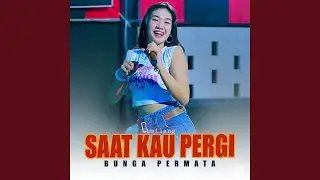 Saat Kau Pergi