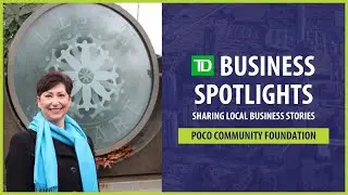 TD Business Spotlight - PoCo Community Foundation